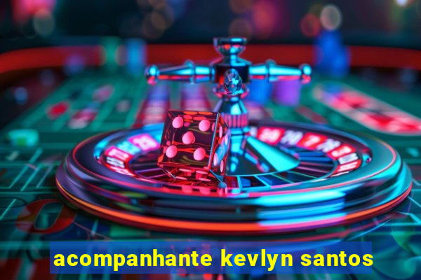 acompanhante kevlyn santos